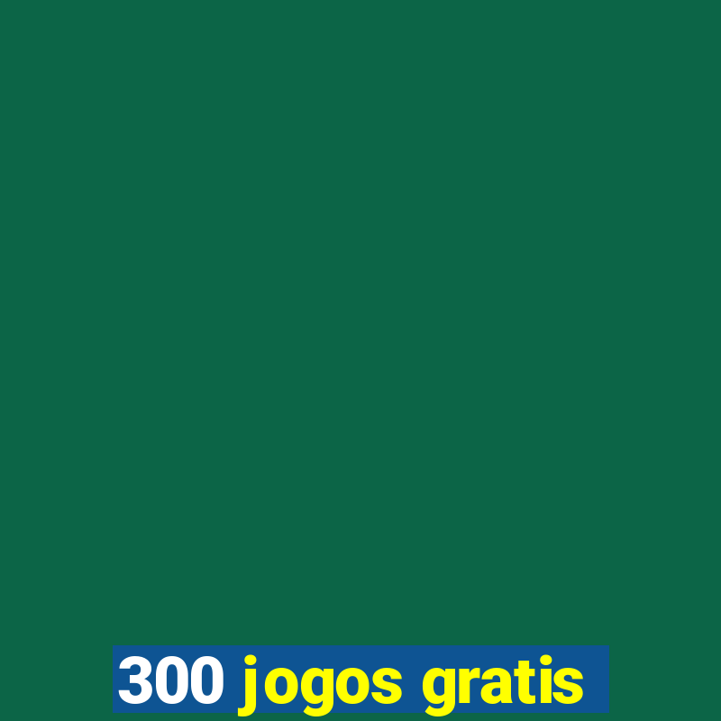 300 jogos gratis